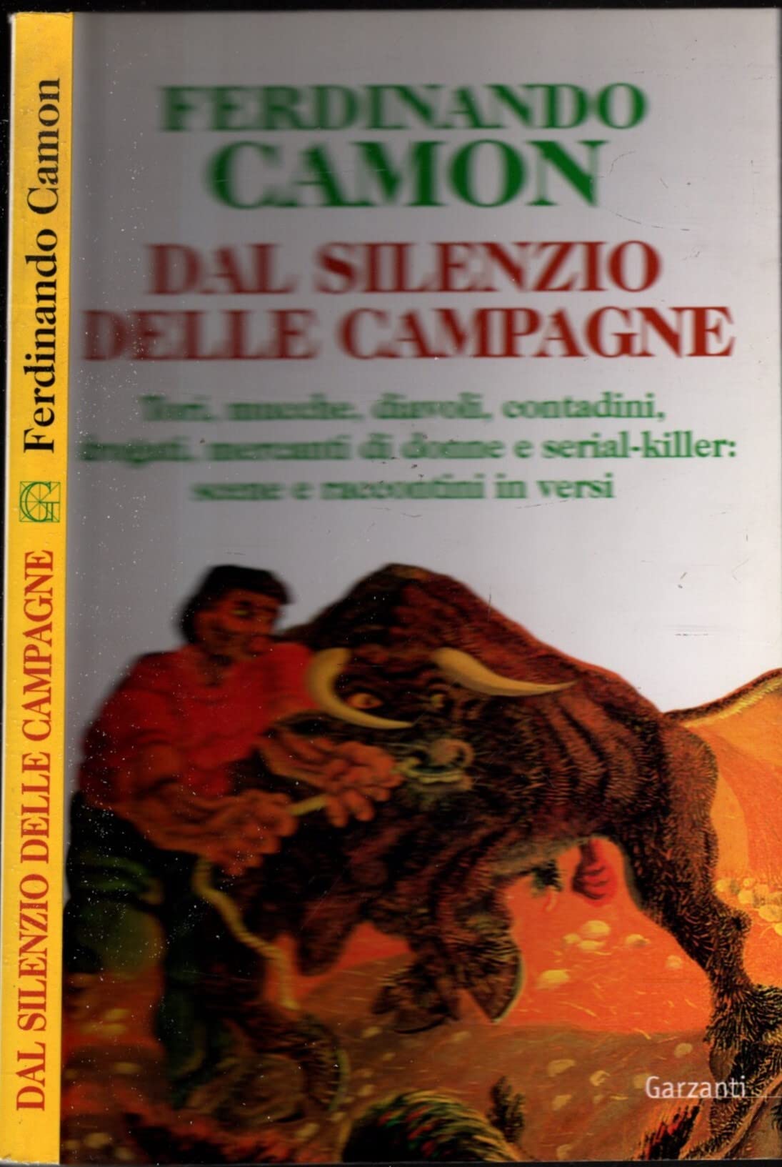 Dal silenzio delle campagne. Tori, mucche, diavoli, contadini, drogati, mercanti di donne e serial-killer: scene e raccontini in versi Poetry