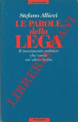 Le parole della Lega. Il movimento politico che vuole un'altra Italia book