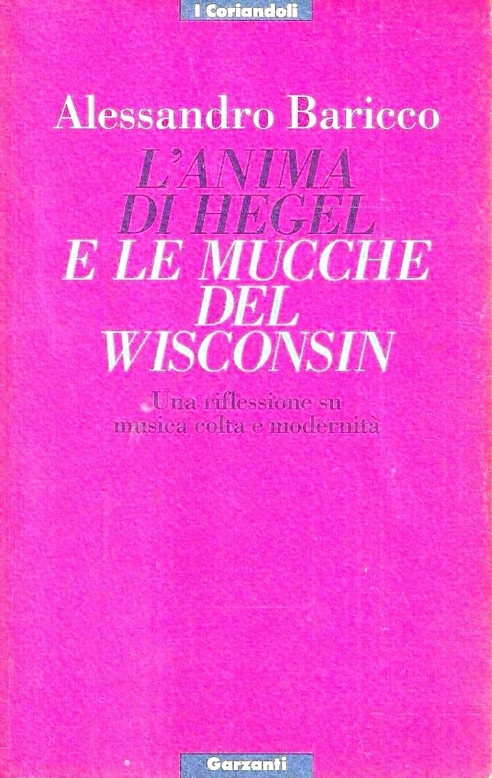 L'anima di Hegel e le mucche del Wisconsin. Una riflessione su musica colta e modernità (I coriandoli) Arts & Music