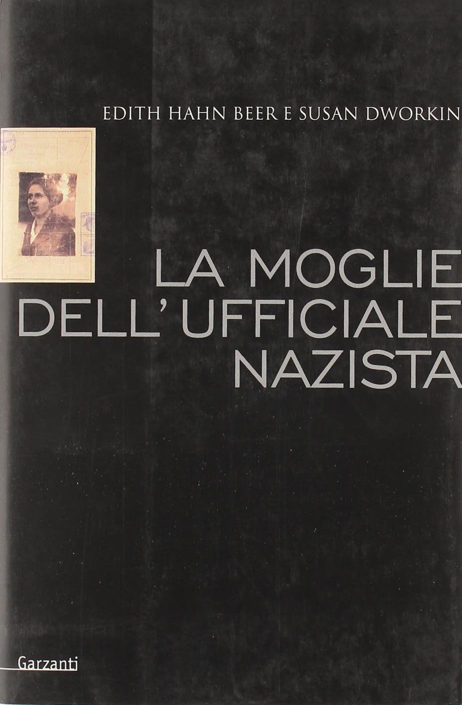 La moglie dell'ufficiale nazista. Come una donna ebrea sopravvisse alla Shoah (Memorie documenti biografie) Social Sciences
