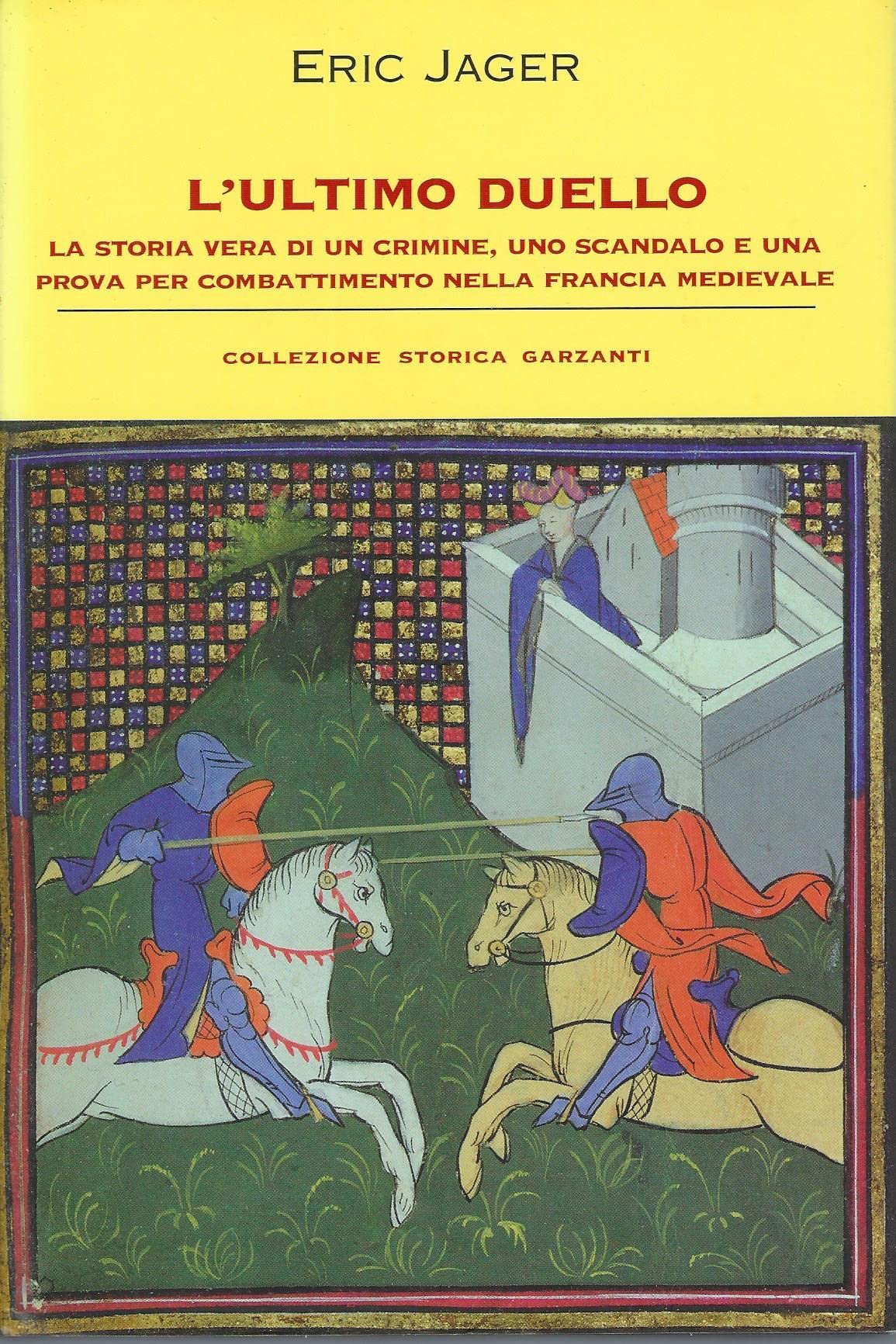 L'ultimo duello. La storia vera di un crimine, uno scandalo e una prova per combattimento nella Francia medievale Politics & History