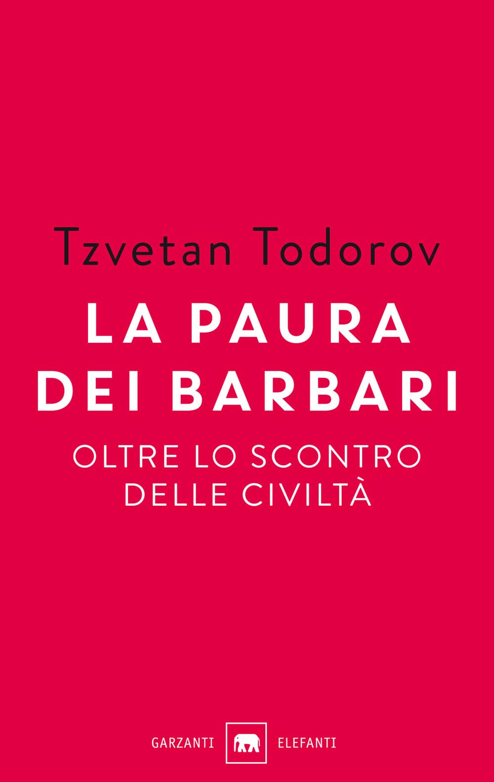 La paura dei barbari. Oltre lo scontro delle civiltà Religion & Esotericism