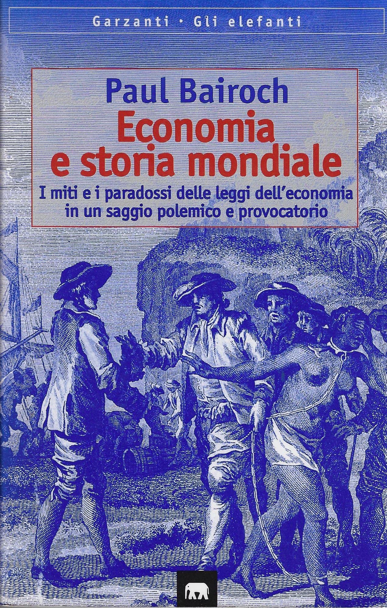 Economia e storia mondiale. I miti e i paradossi delle leggi dell'economia in un saggio polemico e provocatorio Business, Finance & Career
