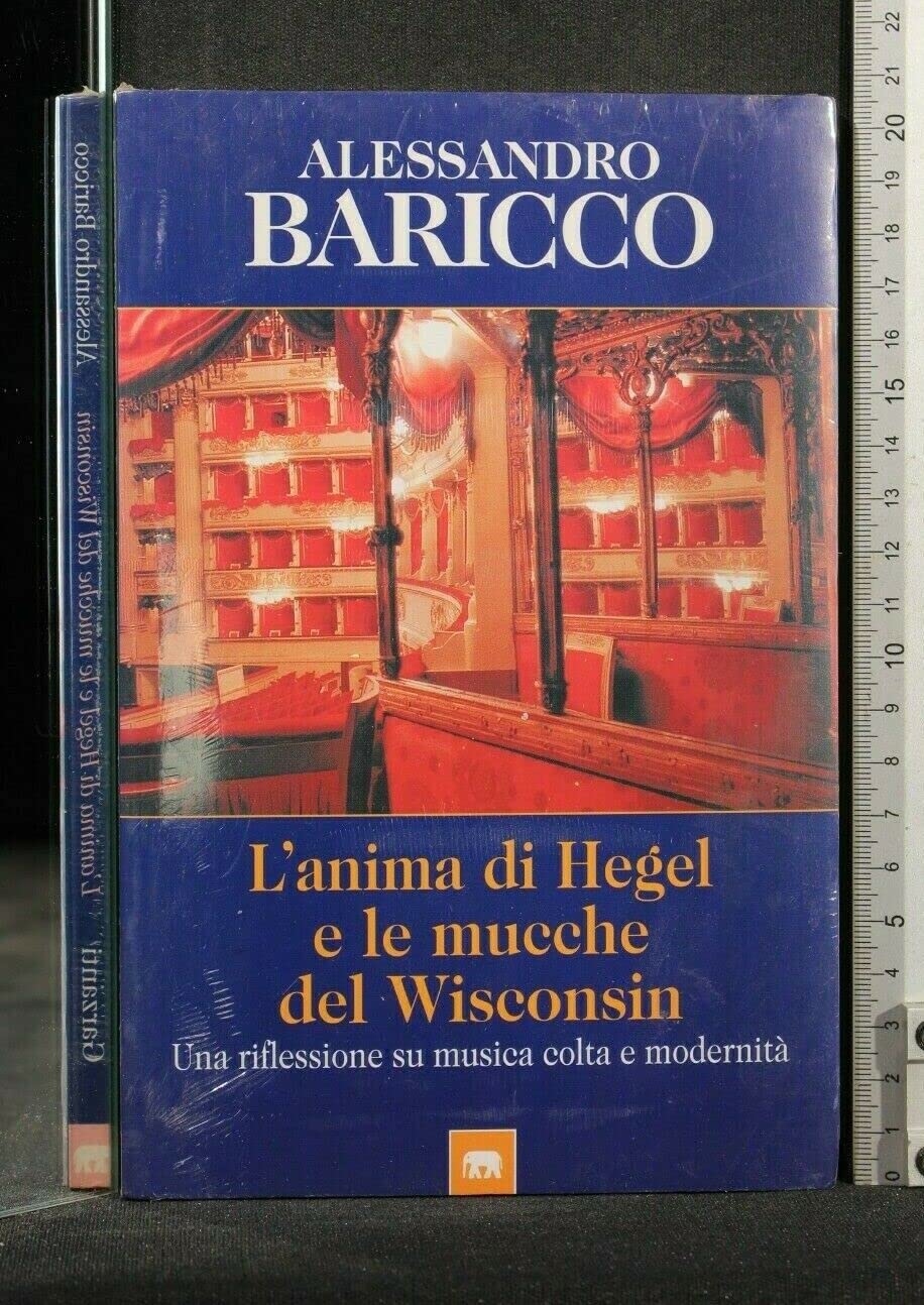 L'anima di Hegel e le mucche del Wisconsin. Una riflessione su musica colta e modernità (Gli elefanti. Saggi) Essays & Short Stories