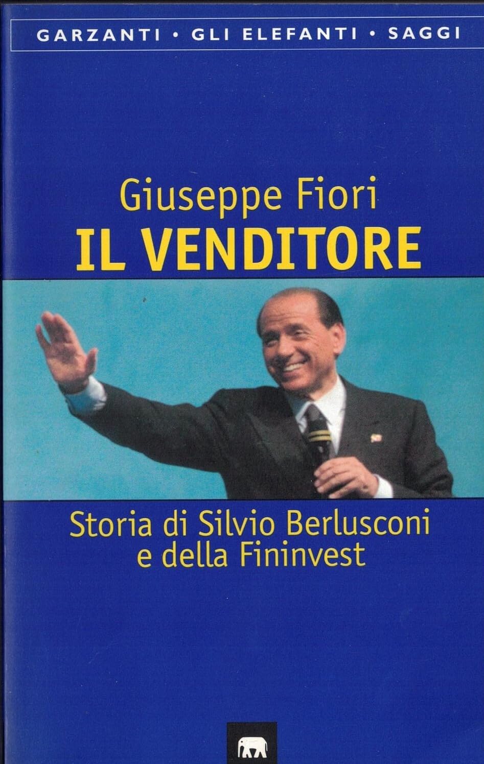 Il venditore. Storia di Silvio Berlusconi e della Fininvest (Gli elefanti. Saggi) Business, Finance & Career