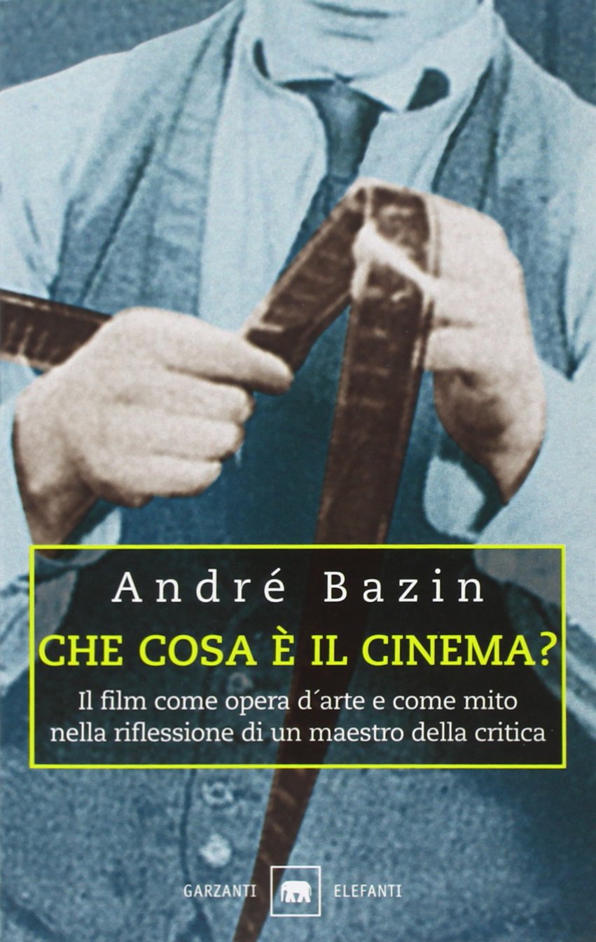 Che cosa è il cinema? Il film come opera d'arte e come mito nella riflessione di un maestro della critica Film & Music