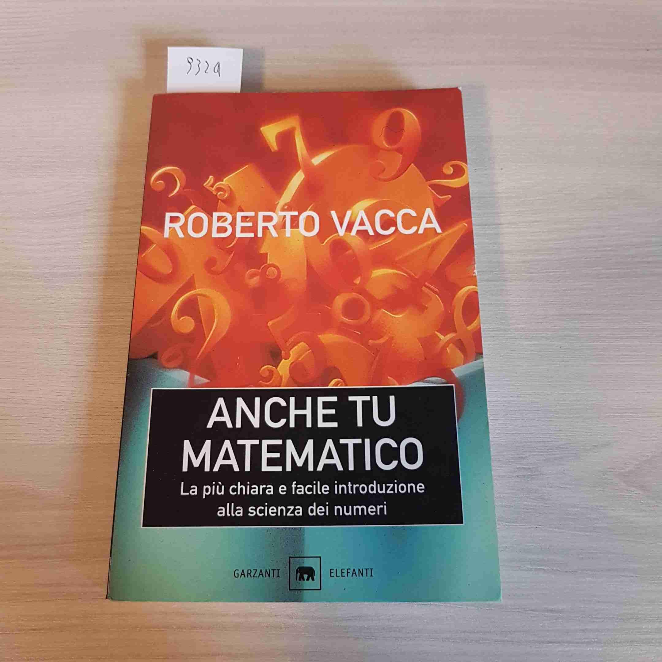 Anche tu matematico. La più chiara e semplice introduzione alla scienza dei numeri book