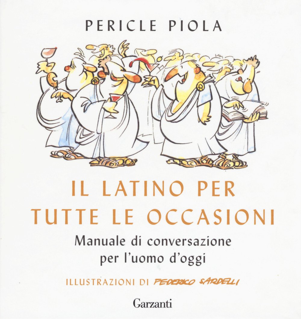 Il latino per tutte le occasioni. Manuale di conversazione per l'uomo d'oggi book