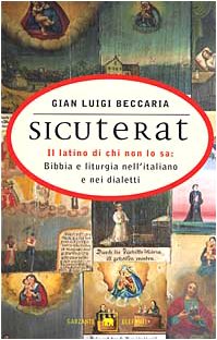 Sicuterat. Il latino di chi non lo sa: Bibbia e liturgia nell'italiano e nei dialetti (Gli elefanti. Saggi) Social Sciences