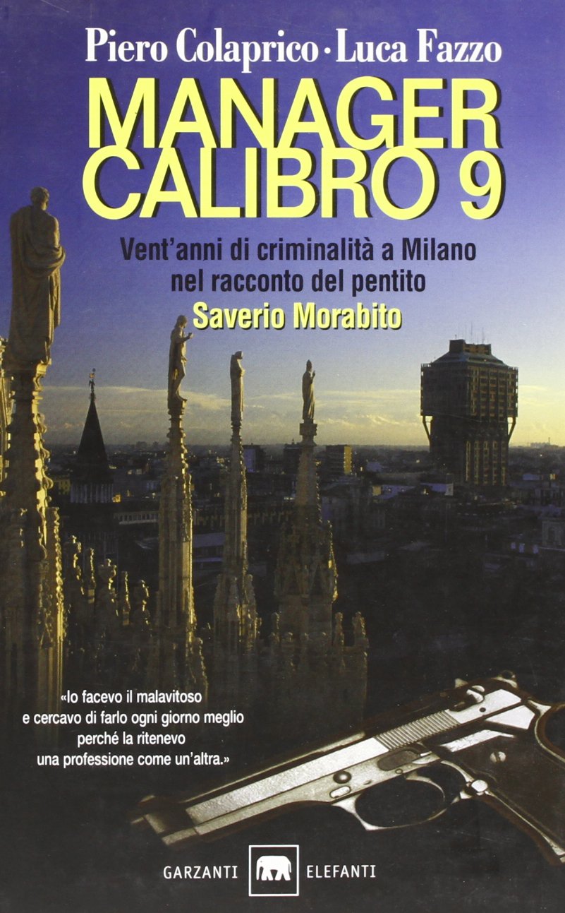 Manager calibro 9. Vent'anni di criminalità a Milano nel racconto del pentito Saverio Morabito (Gli elefanti) Social Sciences
