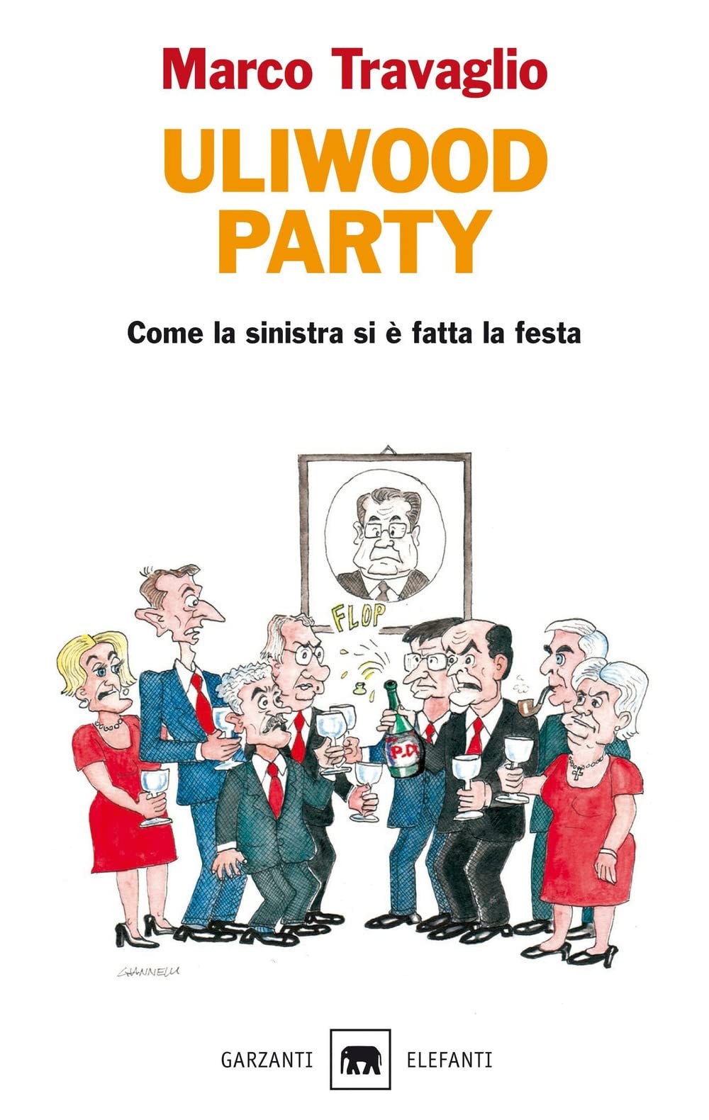 Uliwood party. Figure e figurine, figuri e figuracce del primo anno di centro-sinistra(-destra) book