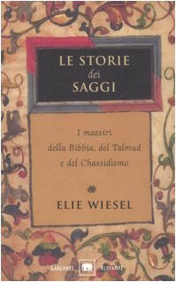 Le storie dei saggi. I maestri della Bibbia, del Talmud e del Chassidismo book