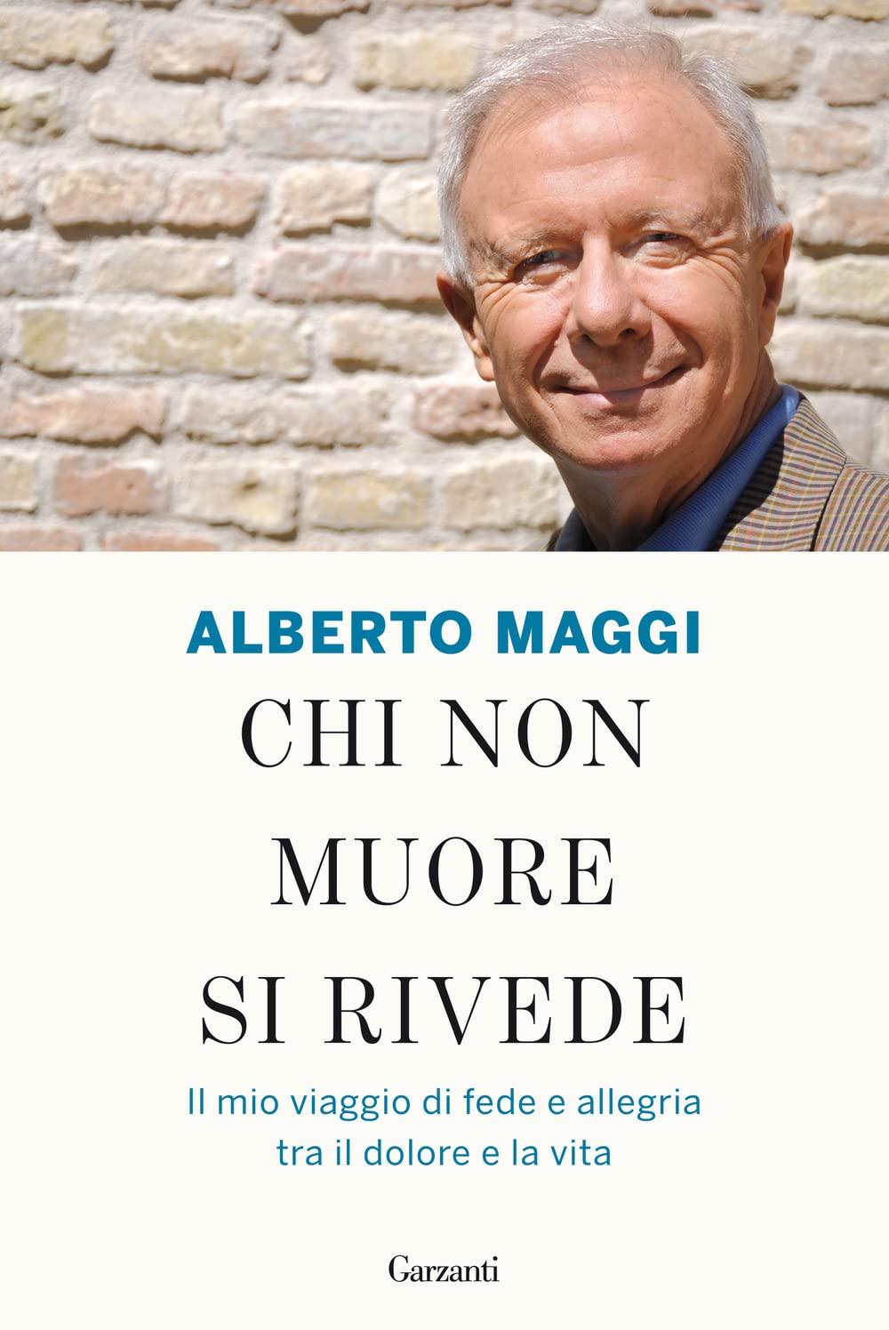 Chi non muore si rivede. Il mio viaggio di fede e allegria tra il dolore e la vita Politics & Society