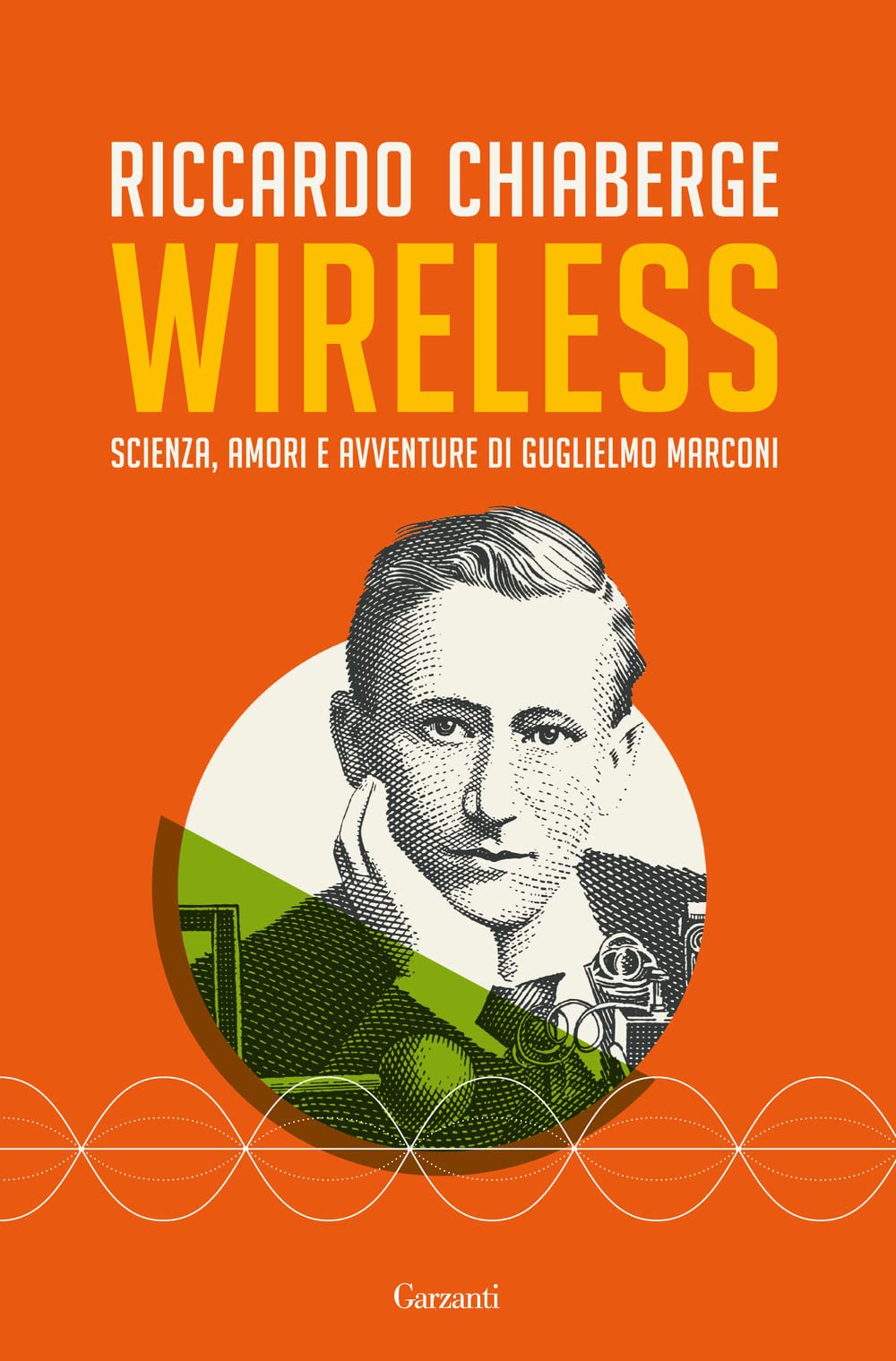 Wireless. Scienza, amori e avventure di Guglielmo Marconi book