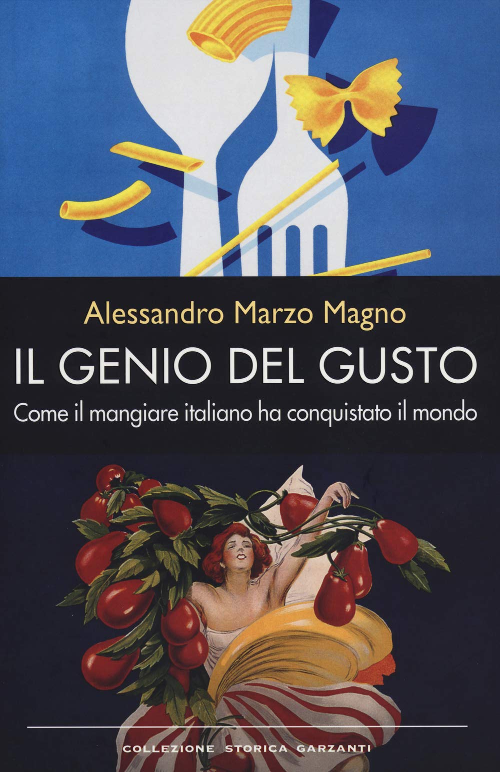 Il genio del gusto. Come il mangiare italiano ha conquistato il mondo (Collezione storica) Books