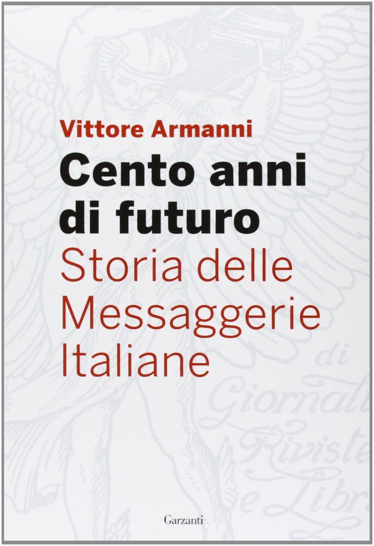 Cento anni di futuro. Storia delle Messaggerie Italiane Media & Communication