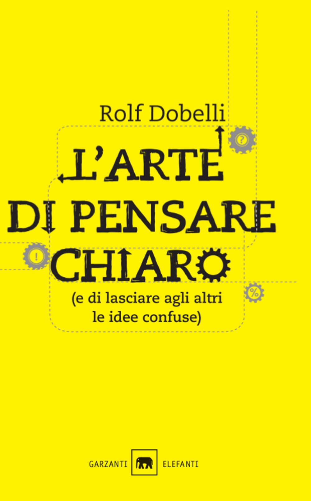 L'arte di pensare chiaro (e di lasciare agli altri le idee confuse) book