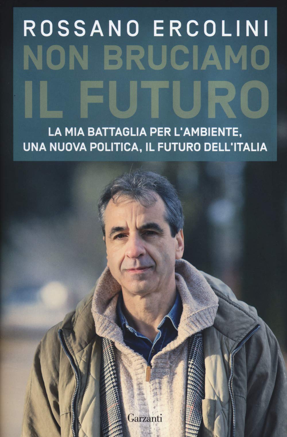 Non bruciamo il futuro. La mia battaglia per l'ambiente, una nuova politica, il futuro dell'Italia (Saggi) Mathematics