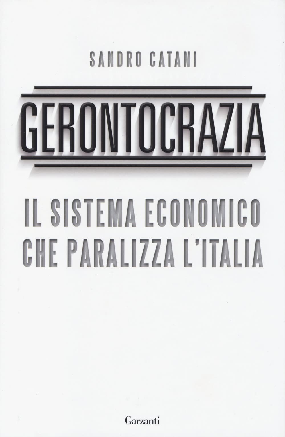 Gerontocrazia. Il sistema economico che paralizza l'Italia (Saggi) Books