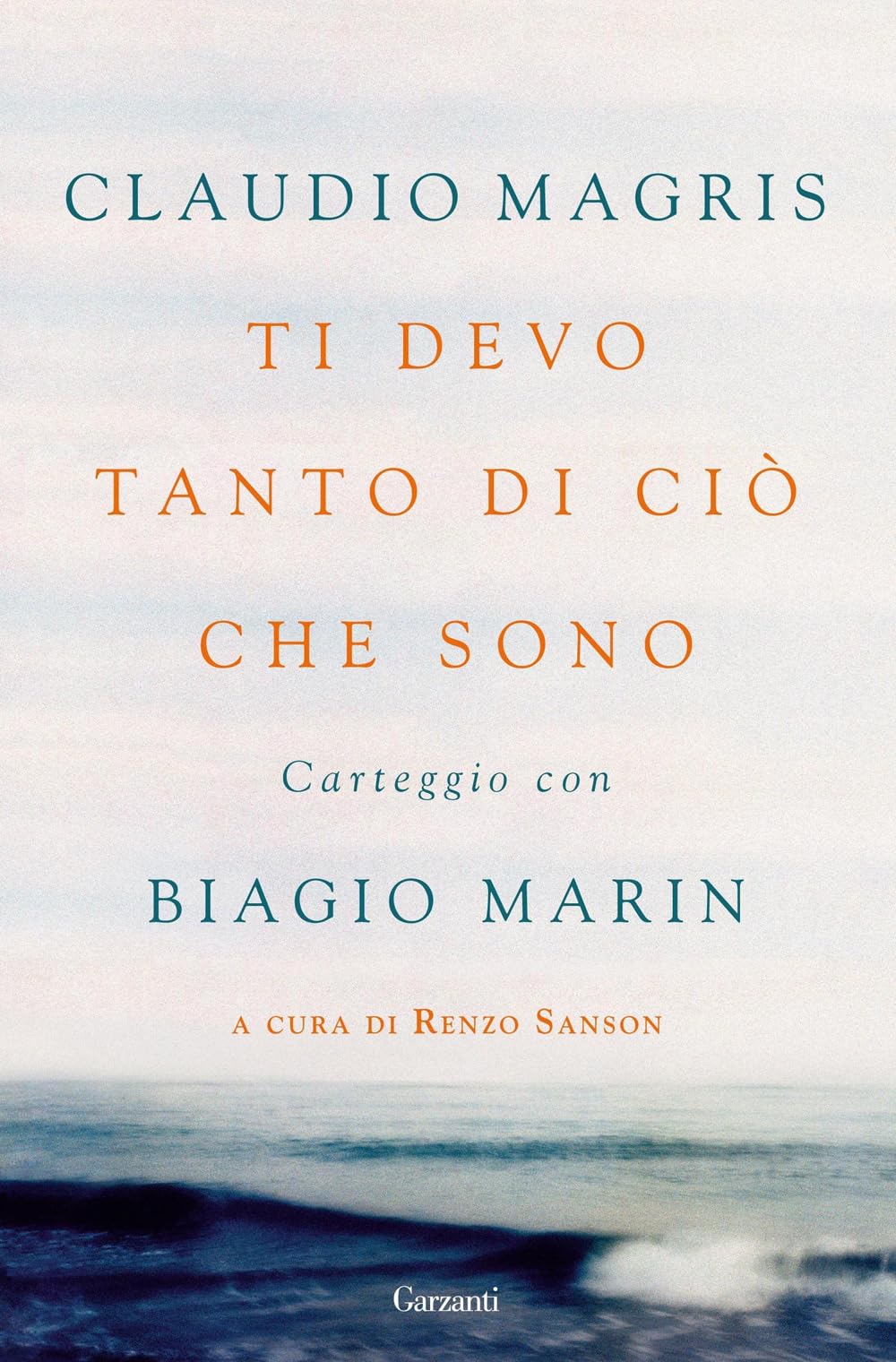 Ti devo tanto di ciò che sono. Carteggio con Biagio Marin (Saggi) Essays & Short Stories