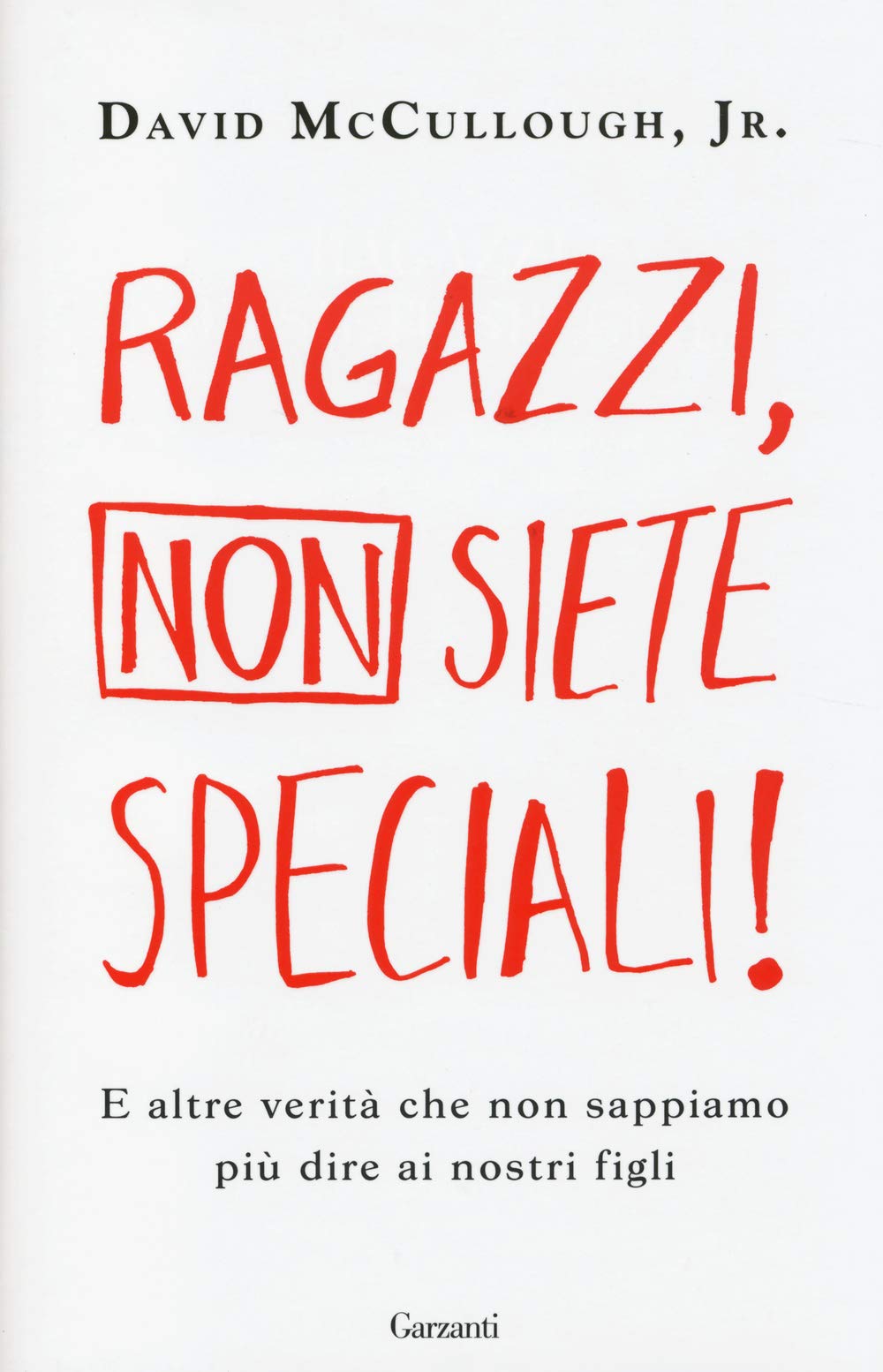 Ragazzi, non siete speciali! E altre verità che non sappiamo più dire ai nostri figli book
