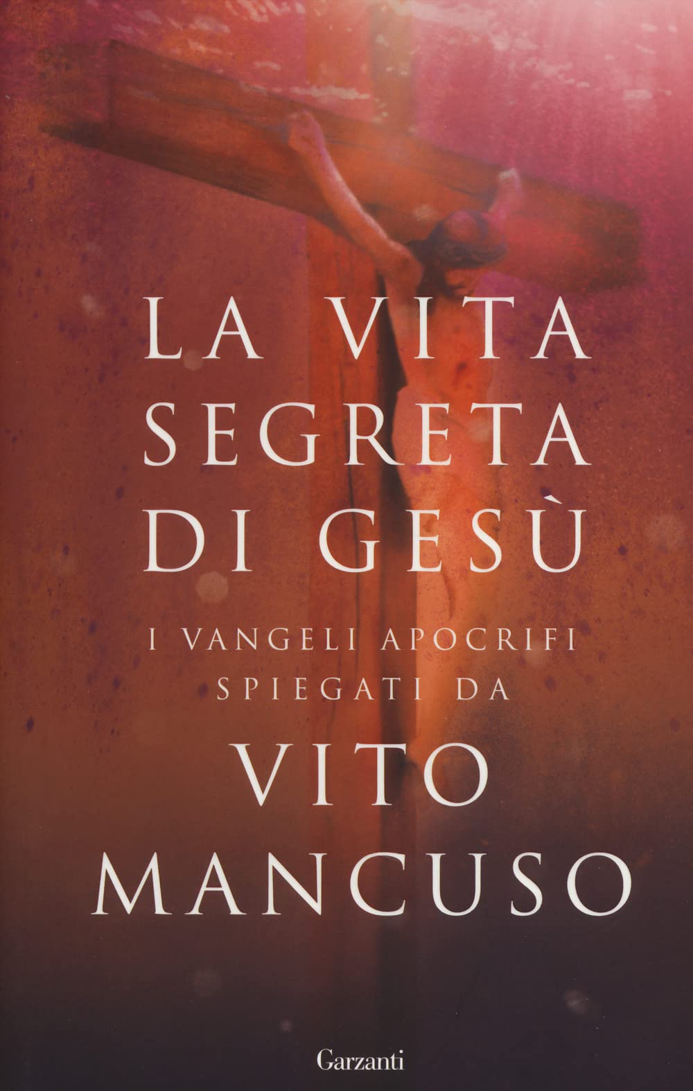 La vita segreta di Gesù. I Vangeli apocrifi spiegati da Vito Mancuso book