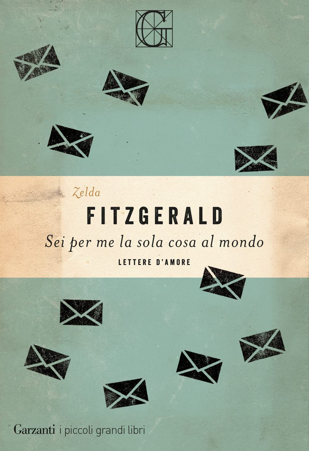Zelda Fitzgerald - Sei Per Me La Sola Cosa Al Mondo (1 BOOKS) Classics