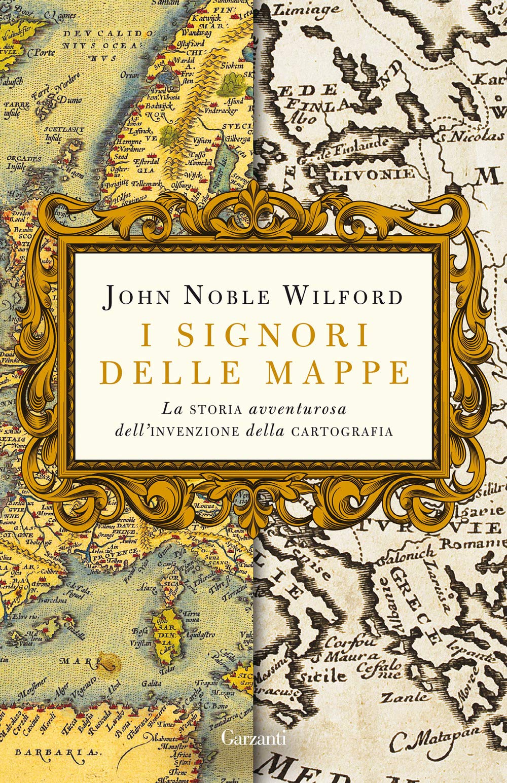 I signori delle mappe. La storia avventurosa dell'invenzione della cartografia General education