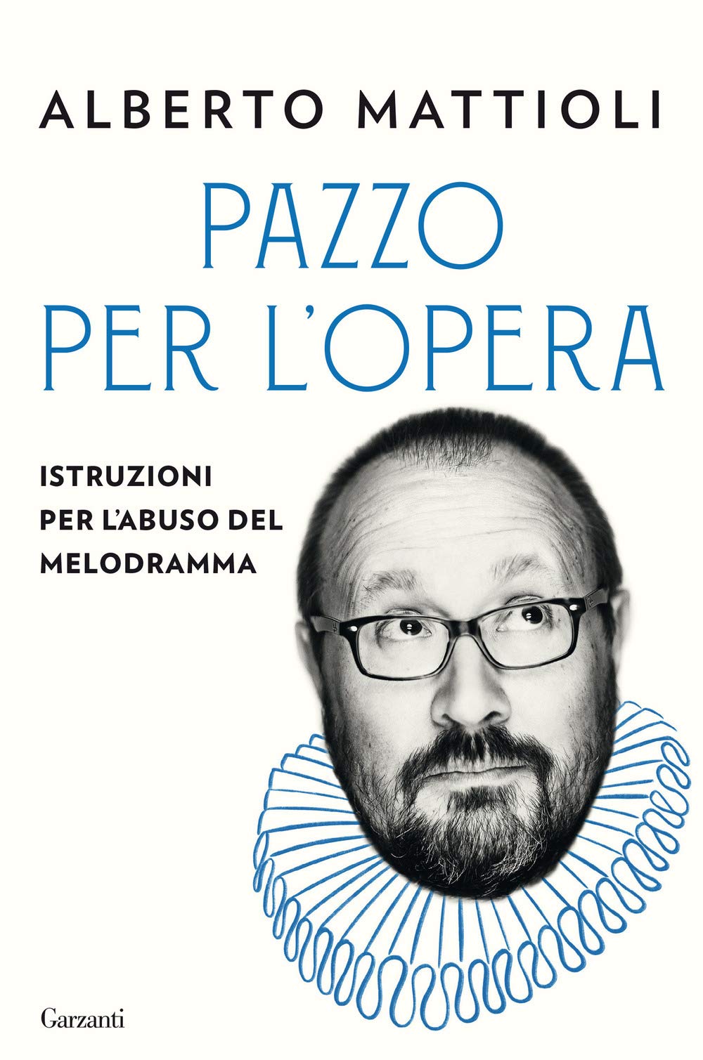 Pazzo per l'opera. Istruzioni per l'abuso del melodramma (Saggi) Essays & Short Stories