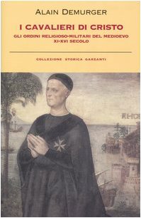 I cavalieri di Cristo. Gli ordini religioso-militari del Medioevo XI-XVI secolo (Collezione storica) Philosophy
