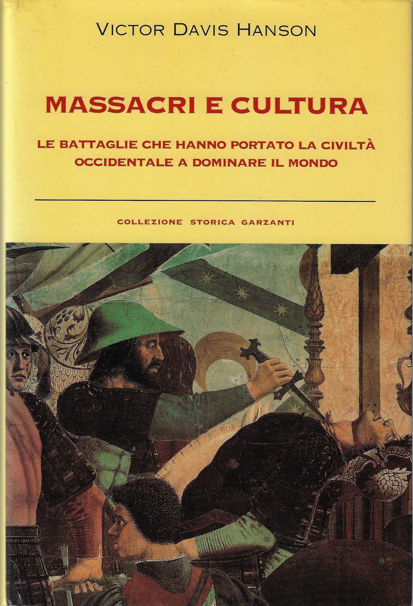 Massacri e cultura. Le battaglie che hanno portato la civiltà occidentale a dominare il mondo book