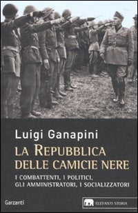 La repubblica delle camicie nere. I combattenti, i politici, gli amministratori, i socializzatori book