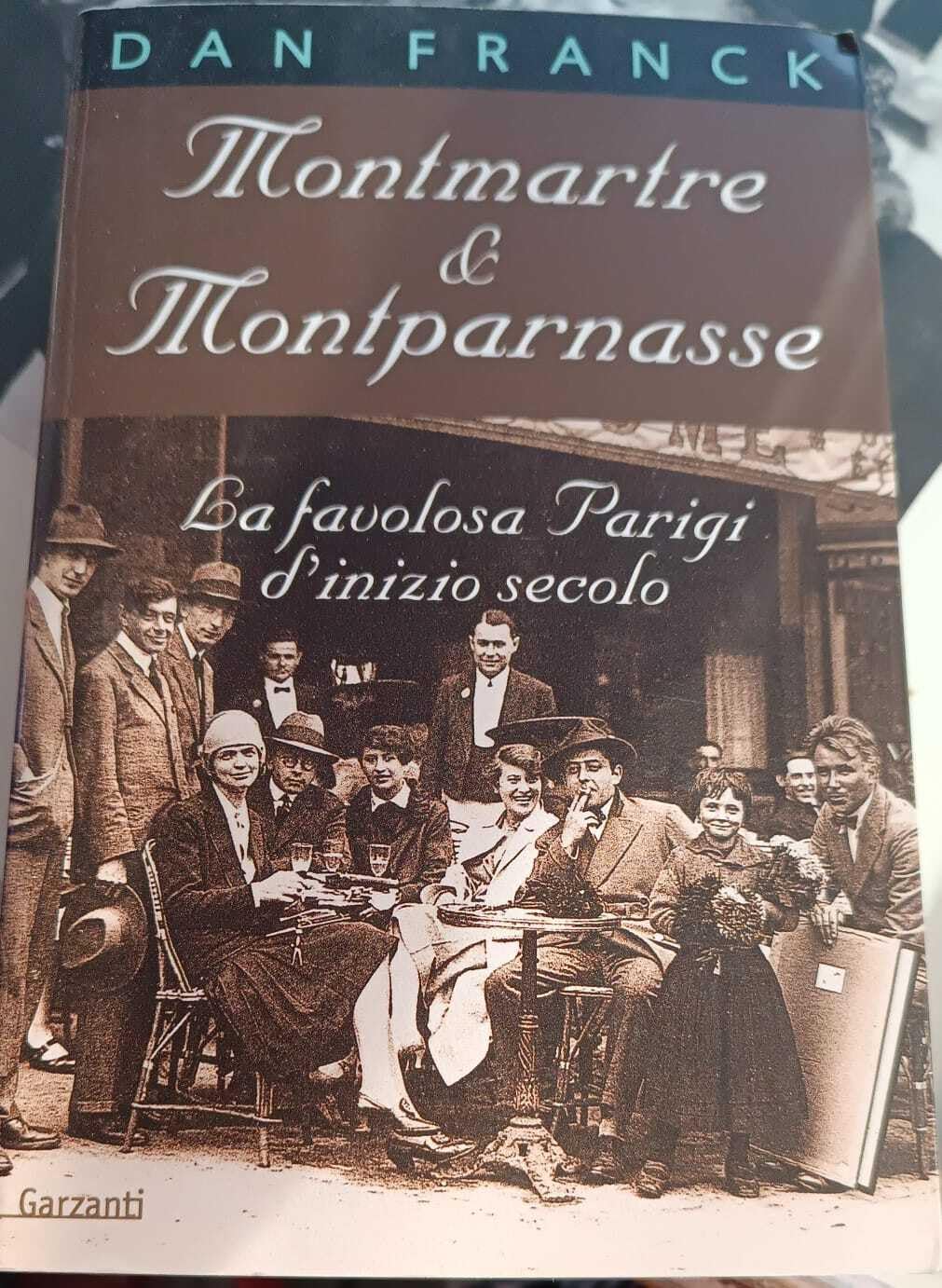 Montmartre & Montparnasse. La favolosa Parigi d'inizio secolo (Memorie documenti biografie) Memories
