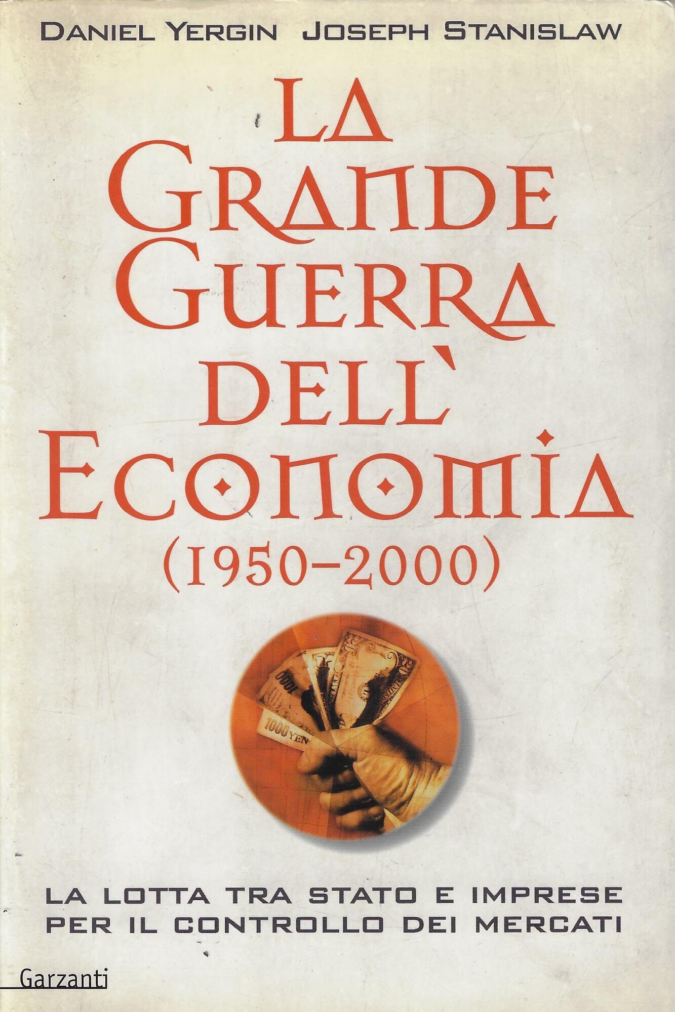 La grande guerra dell'economia (1950-2000). La lotta tra Stato e imprese per il controllo dei mercati (Memorie documenti biografie) Business, Finance & Career