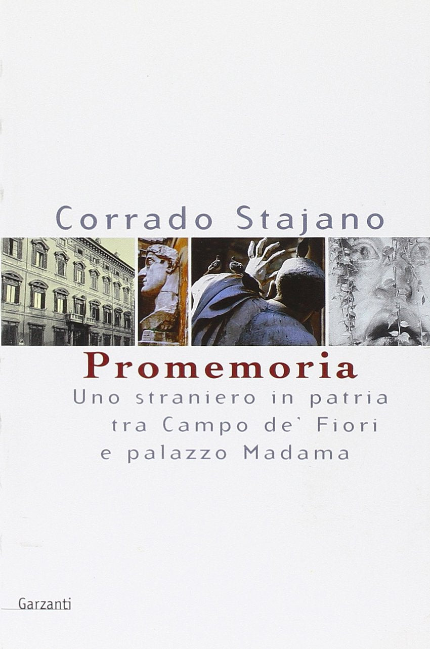 Promemoria. Uno straniero in patria tra Campo de' Fiori e palazzo Madama (Memorie documenti biografie) Memories