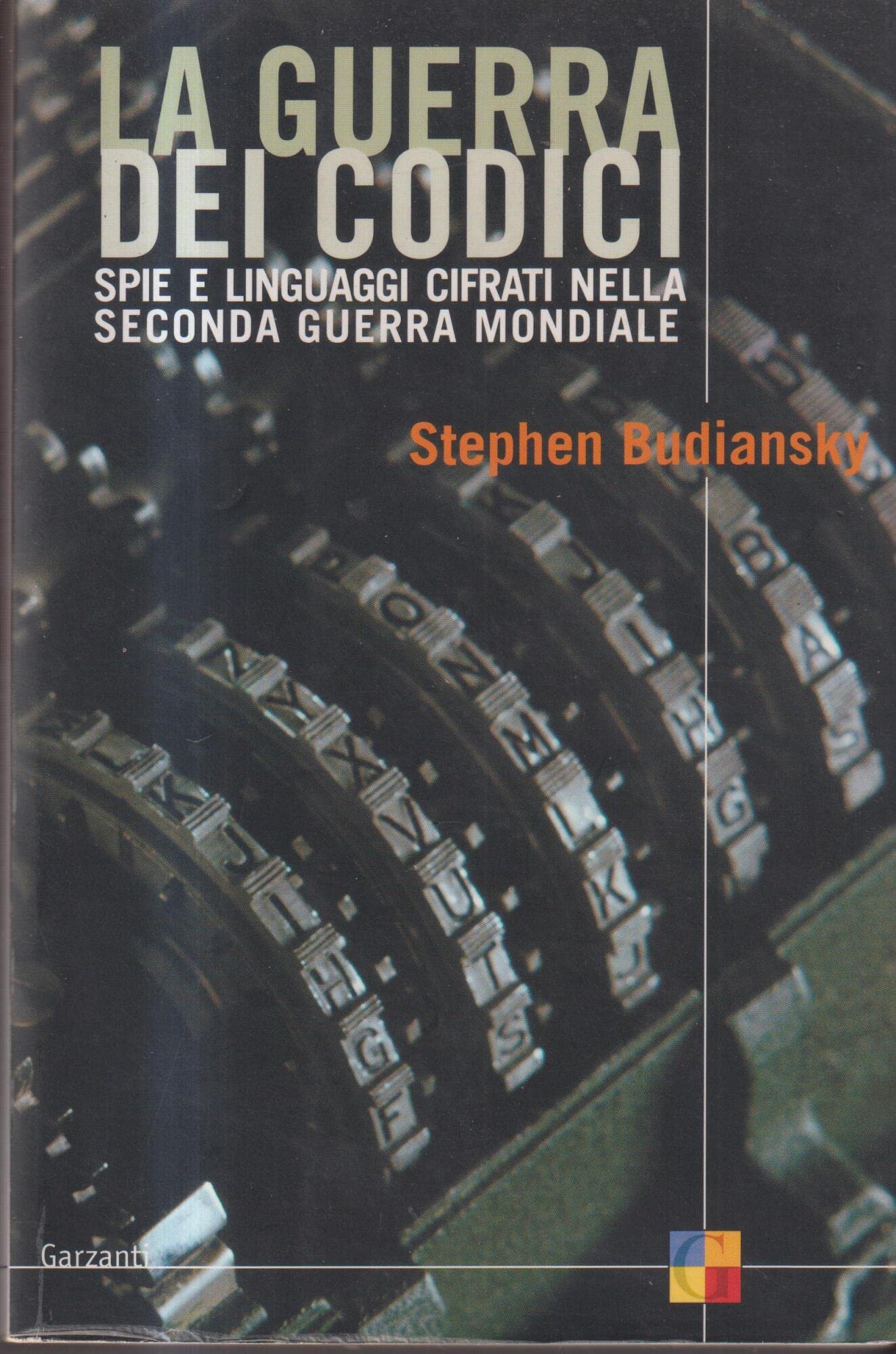 La guerra dei codici. Spie e linguaggi cifrati nela seconda guerra mondiale (Saggi) Reference Books