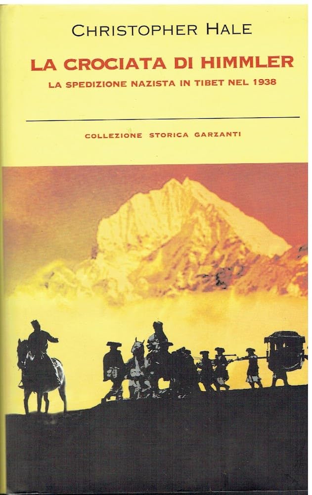 La crociata di Himmler. La spedizione nazista in Tibet nel 1938 (Collezione storica) Books