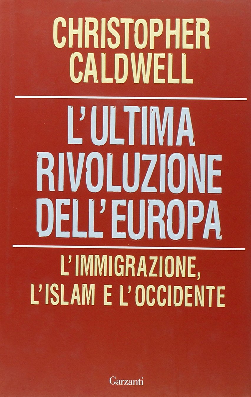L' ultima rivoluzione dell'Europa. L'immigrazione, l'Islam e l'Occidente Books