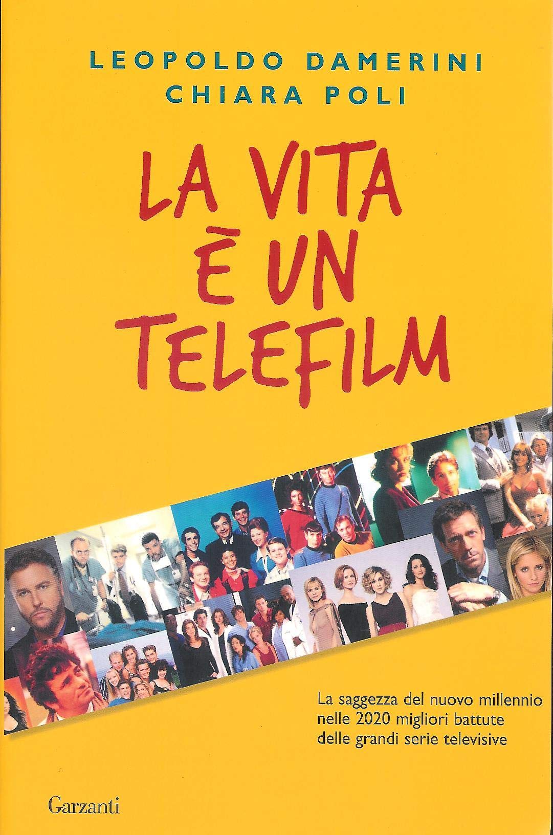 La vita è un telefilm. La saggezza del nuovo millennio nelle 2020 migliori battute delle grandi serie televisive Media & Communication