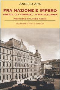Fra nazione e impero. Trieste, gli Asburgo, la mitteleuropa book