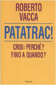Patatrac! Crisi: perché? Fino a quando? Business, Finance & Career