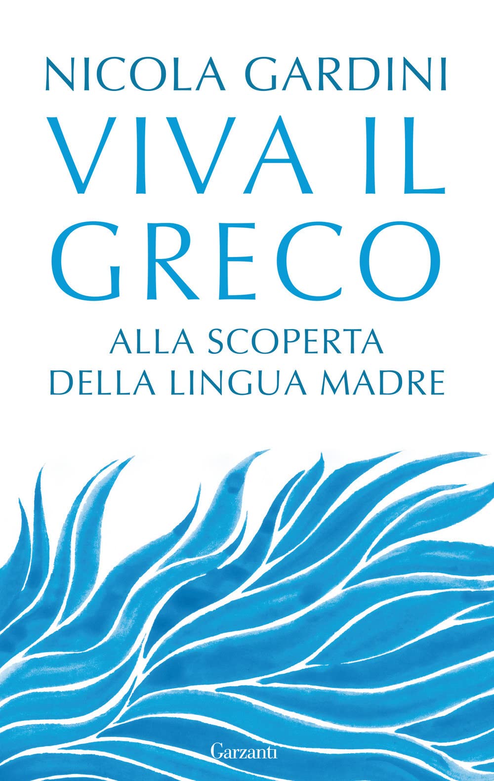 Viva il greco. Alla scoperta della lingua madre (Saggi) Contemporary literature