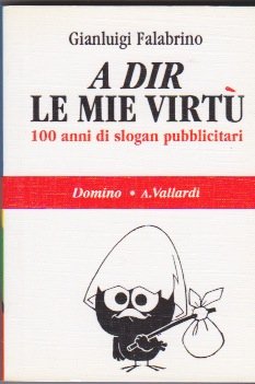 A dir le mie virtù. Cent'anni di slogan (Domino, Band 6) Media & Communication