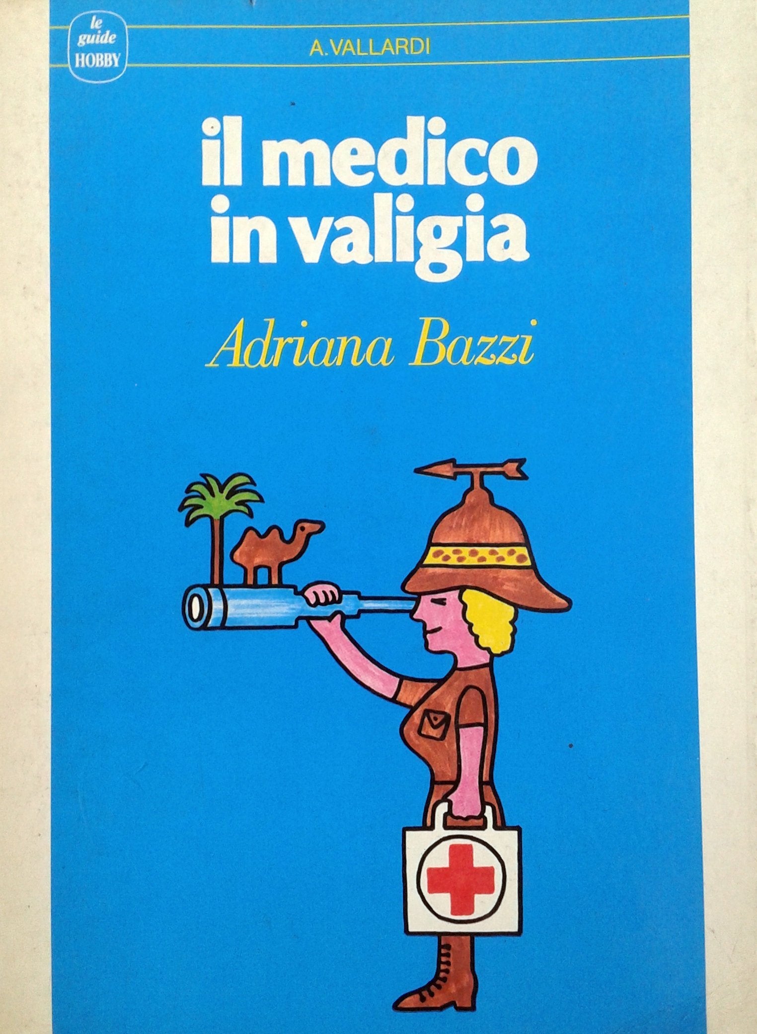 Il medico in valigia (Le guide Vallardi) Medicine