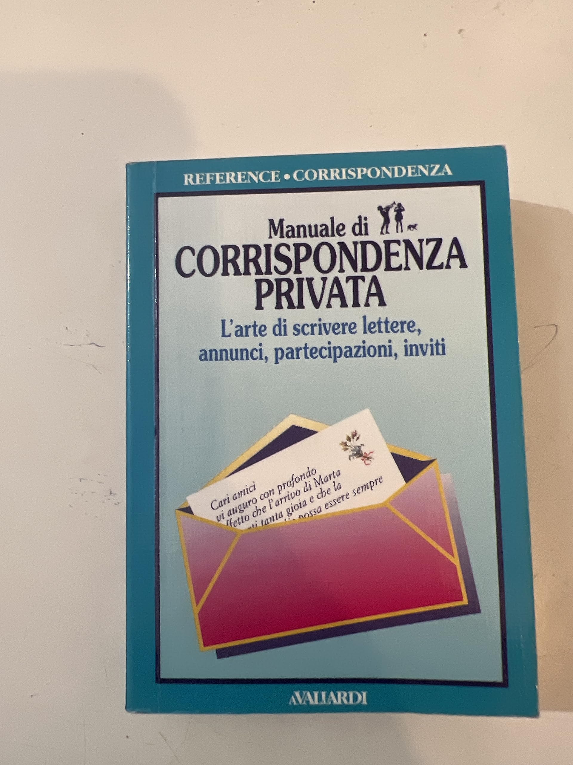 Manuale di corrispondenza privata. L'arte di scrivere lettere, annunci, partecipazioni, inviti (Reference) Books