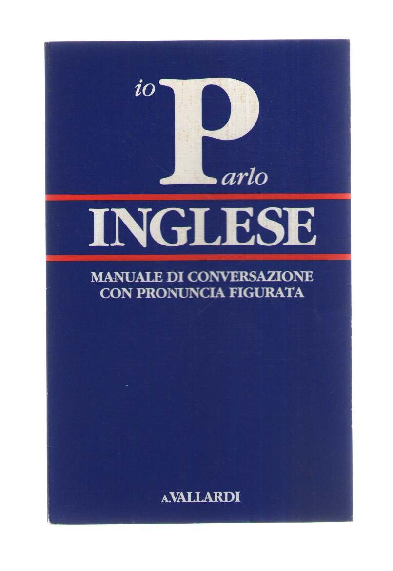 Parlo inglese (Manuali di conversazione Vallardi) Foreign Languages ​​& Dictionaries