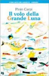Il volo della Grande luna. Dal giornale di bordo del capitano Beppe Barbaspina (Tascabili per bambini) Books