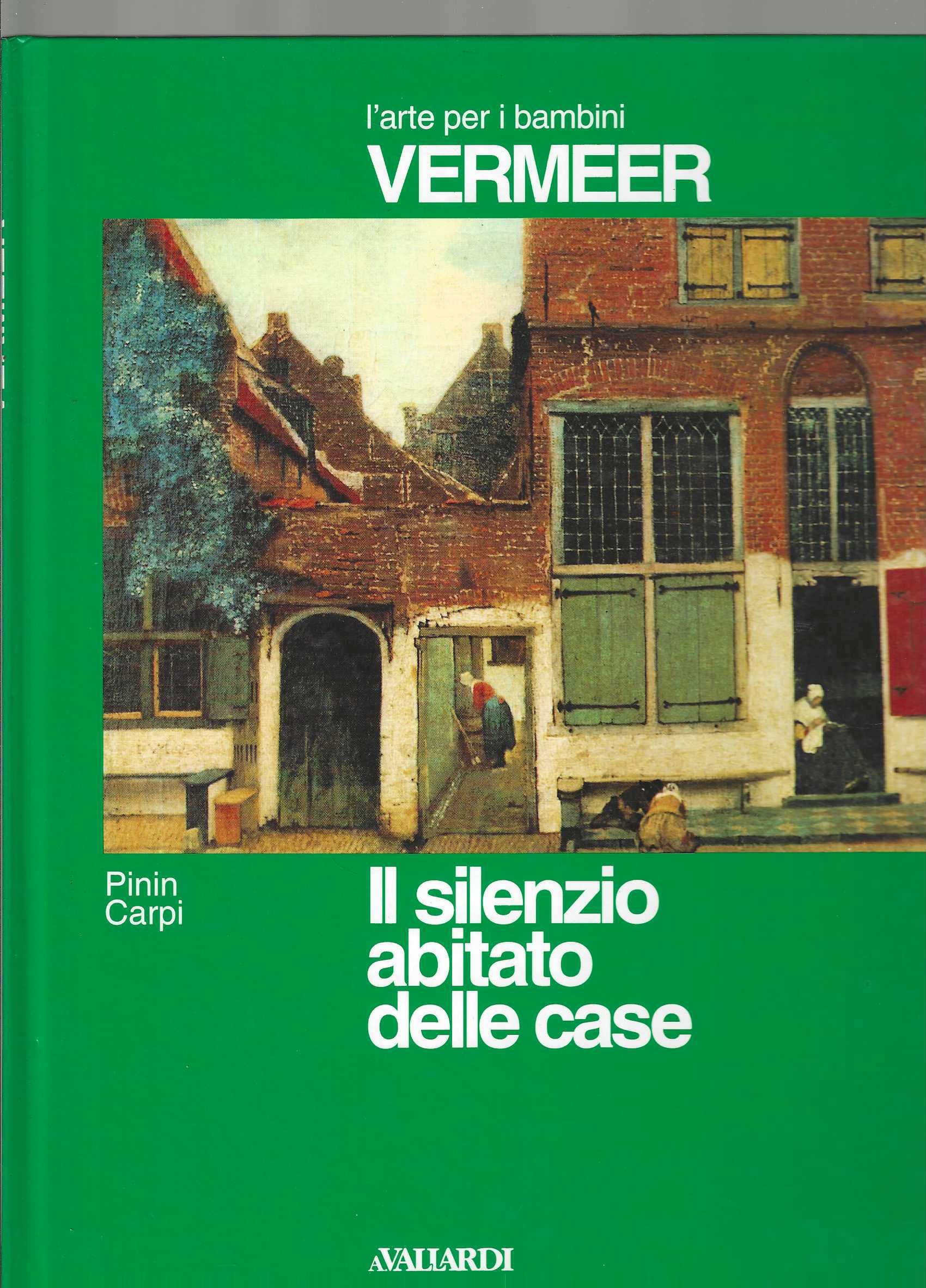 Vermeer. Il silenzio abitato delle case book
