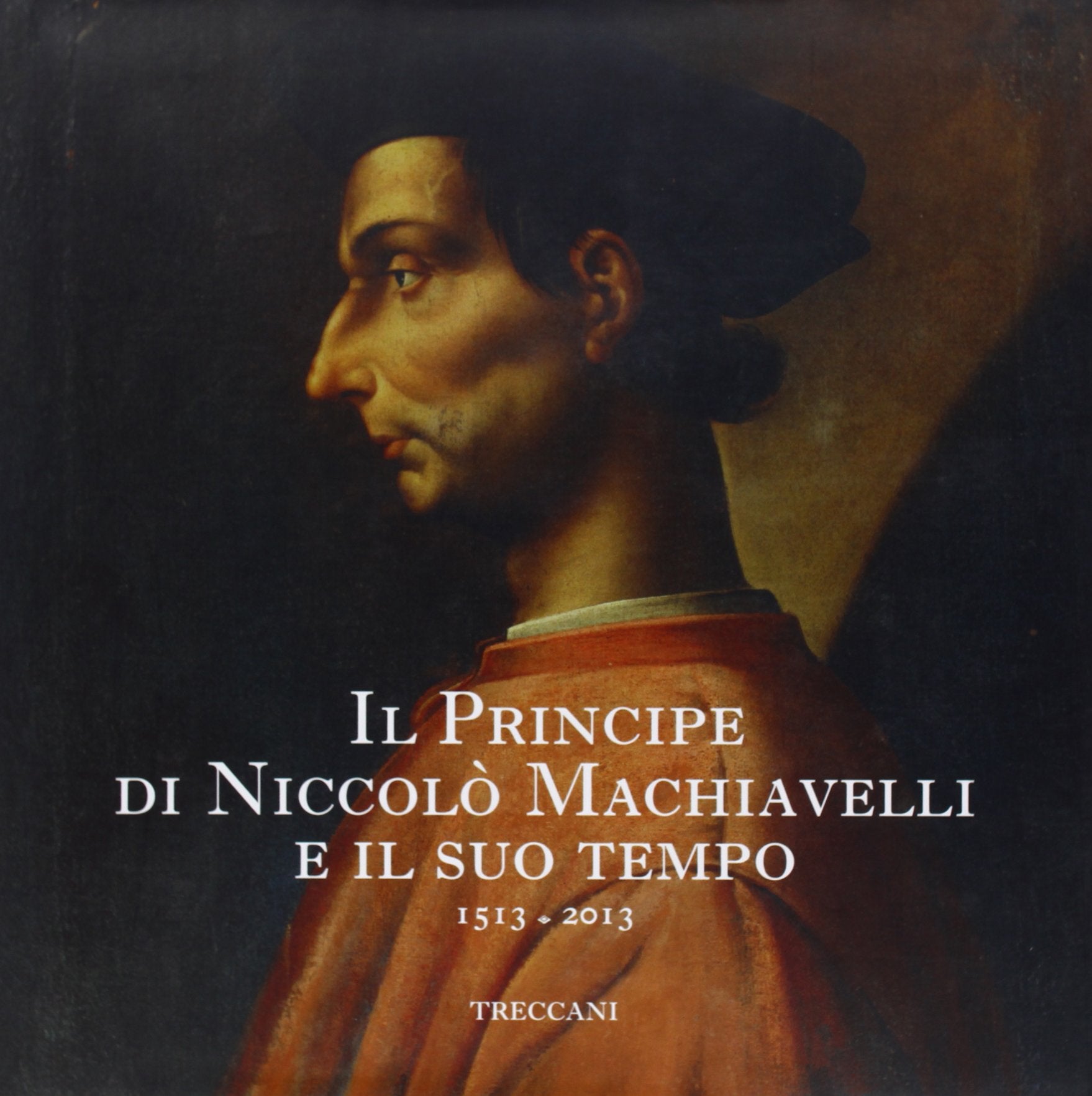 Il Principe di Niccolò Machiavelli e il suo tempo. 1513-2013 Contemporary literature