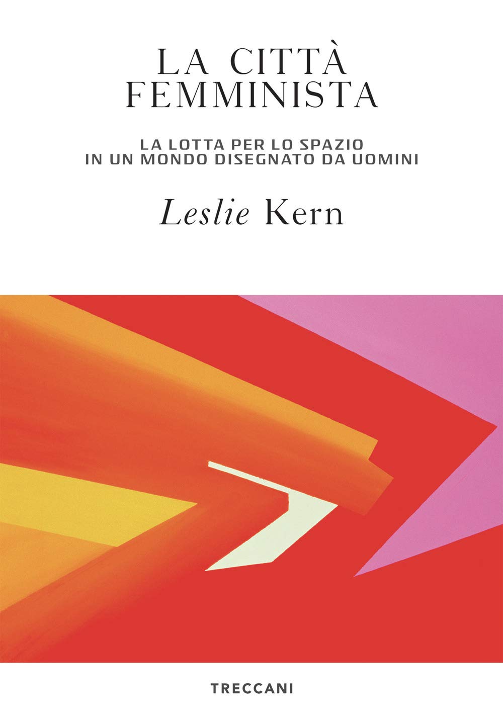 La città femminista. La lotta per lo spazio in un mondo disegnato da uomini Film, Art & Culture